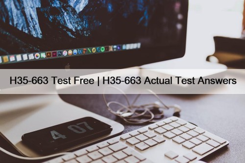 H35-663 Test Free | H35-663 Actual Test Answers
